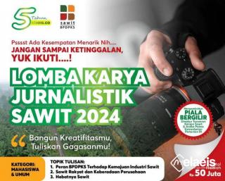 Ayo Ikut Anugerah Jurnalistik Sawit 2024, Hadiah Puluhan Juta Rupiah Menunggu